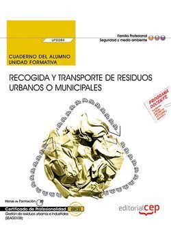 Cuaderno del alumno. Recogida y transporte de residuos urbanos o municipales (UF0284). Certificados, de López Pérez, María Do
