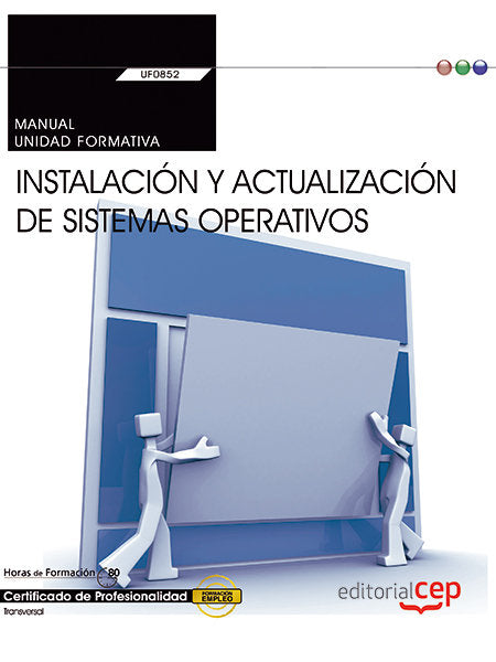 Manual. Instalación y actualización de sistemas operativos (Transversal: UF0852). Certificados de pr, de Carvajal Palomares,