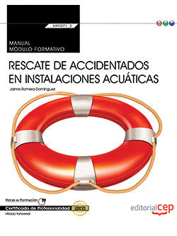 Manual. Rescate de accidentados en instalaciones acuáticas (MF0271_2: Transversal). Certificados de, de Romera Domínguez, Jai