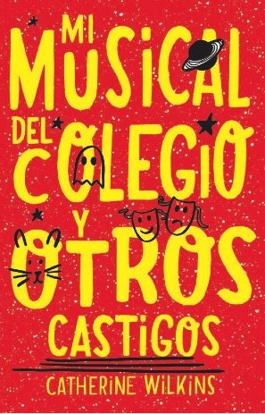 Mi musical del colegio y otros castigos, de Wilkins, Catherine | portada del libro