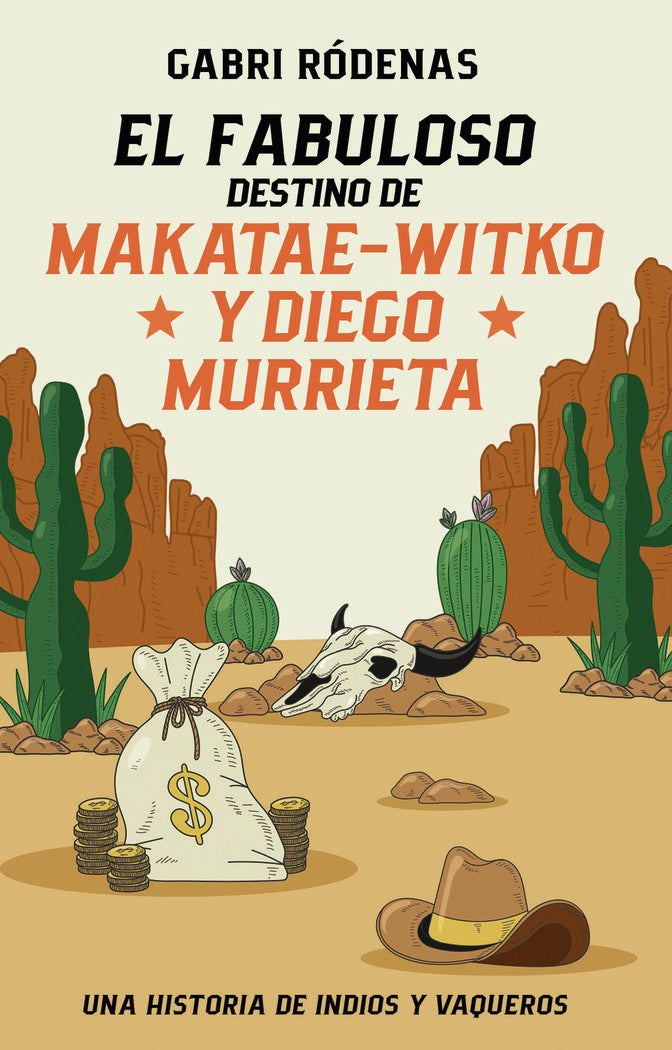 EL FABULOSO DESTINO DE MAKATAE-WITKO Y DIEGO MURRIETA, de Rodenas, Gabri | portada del libro