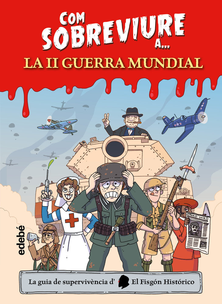 COM SOBREVIURE A... LA SEGONA GUERRA MUNDIAL, de EL FISGON HISTORICO | portada del libro