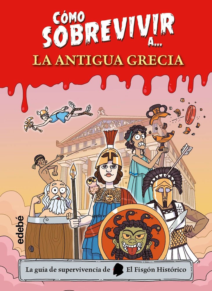 COMO SOBREVIVIR A.... LA ANTIGUA GRECIA, de EL FISGON HISTORICO | portada del libro