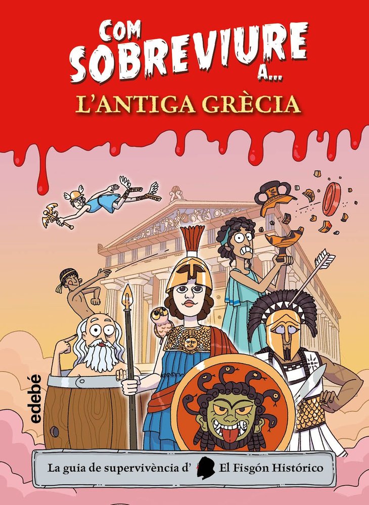 COM SOBREVIURE A... L'ANTIGA GRECIA, de EL FISGON HISTORICO | portada del libro