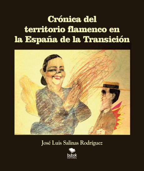 CRÓNICA DEL TERRITORIO FLAMENCO EN LA ESPAÑA DE LA TRANSICIÓN, de Salinas, José Luis | portada del libro