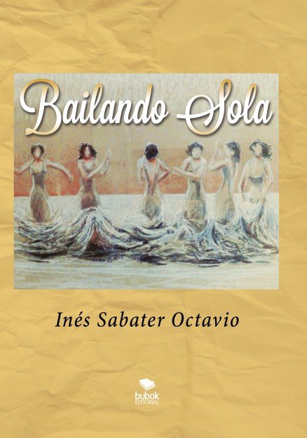 BAILANDO SOLA, de SABATER OCTAVIO, INÉS | portada del libro