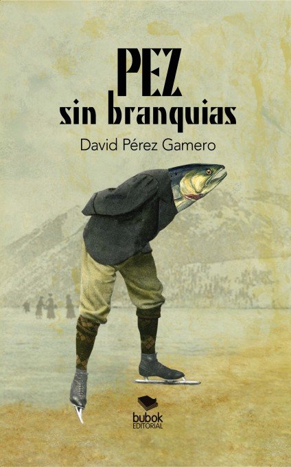 PEZ sin branquias, de Pérez Gamero, David | portada del libro