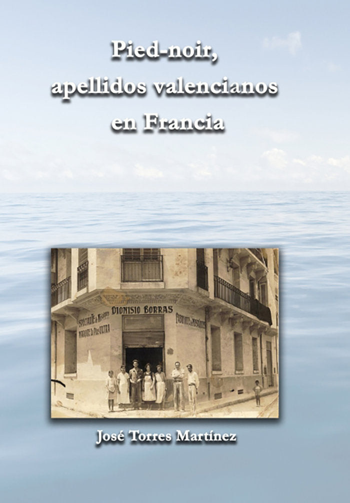 Pied-noir, apellidos valencianos en francia, de Torres Martinez, Jose | portada del libro