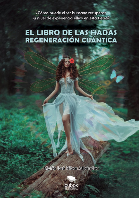 El libro de las hadas: regeneración cuántica, de José Ribas Albendea, María | portada del libro