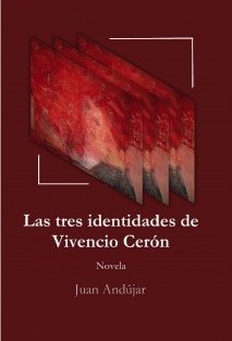 LAS TRES IDENTIDADES DE VIVENCIO CERON, de ANDUJAR (S.), JUAN | portada del libro