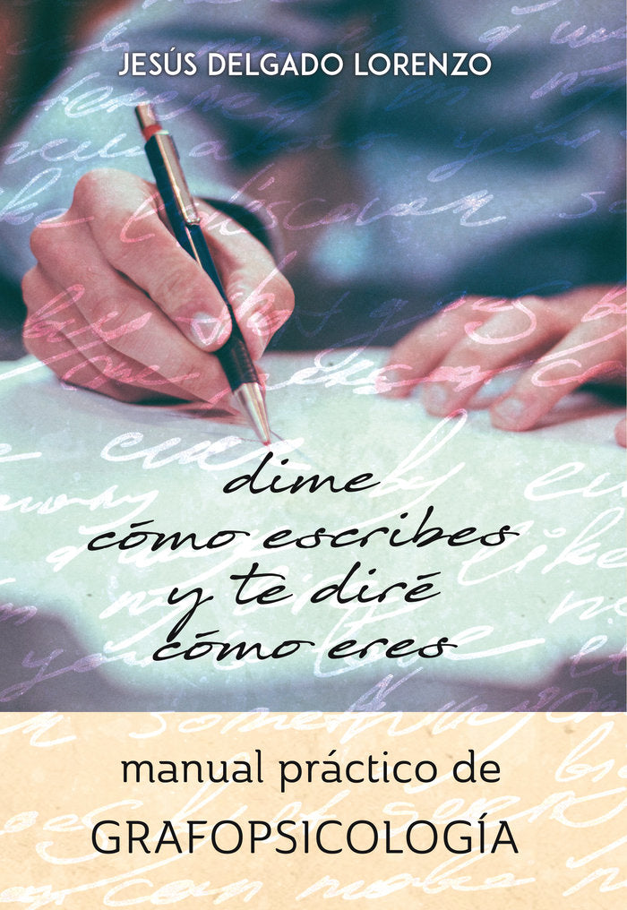 DIME CÓMO ESCRIBES Y TE DIRÉ CÓMO ERES, de Delgado, Jesús | portada del libro