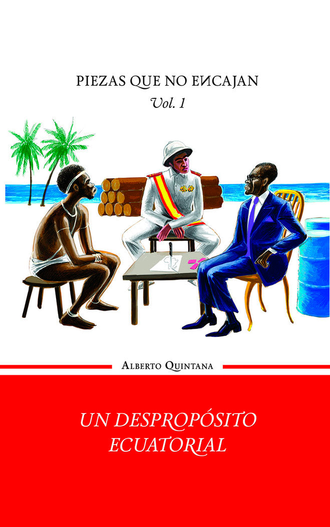 Un despropósito ecuatorial - Volumen I de la trilogía Piezas, de Quintana, Alberto | portada del libro