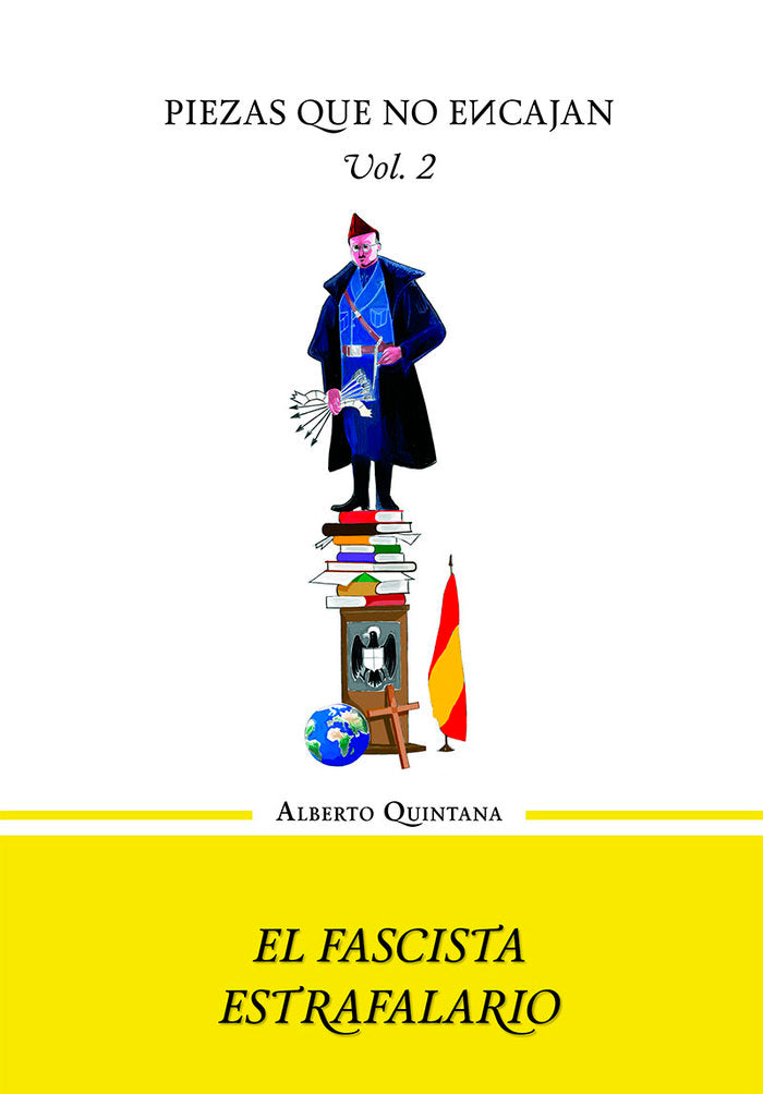 El fascista estrafalario - Volumen II de la trilogía Piezas, de Quintana, Alberto | portada del libro