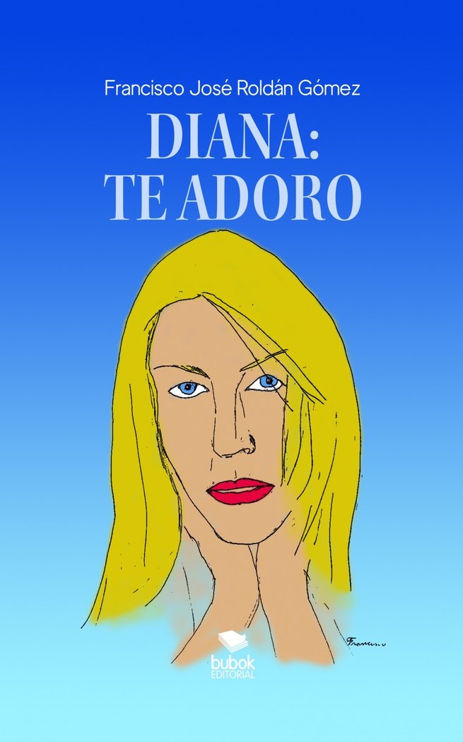 Diana: te adoro, de Roldán Gómez, Francisco | portada del libro