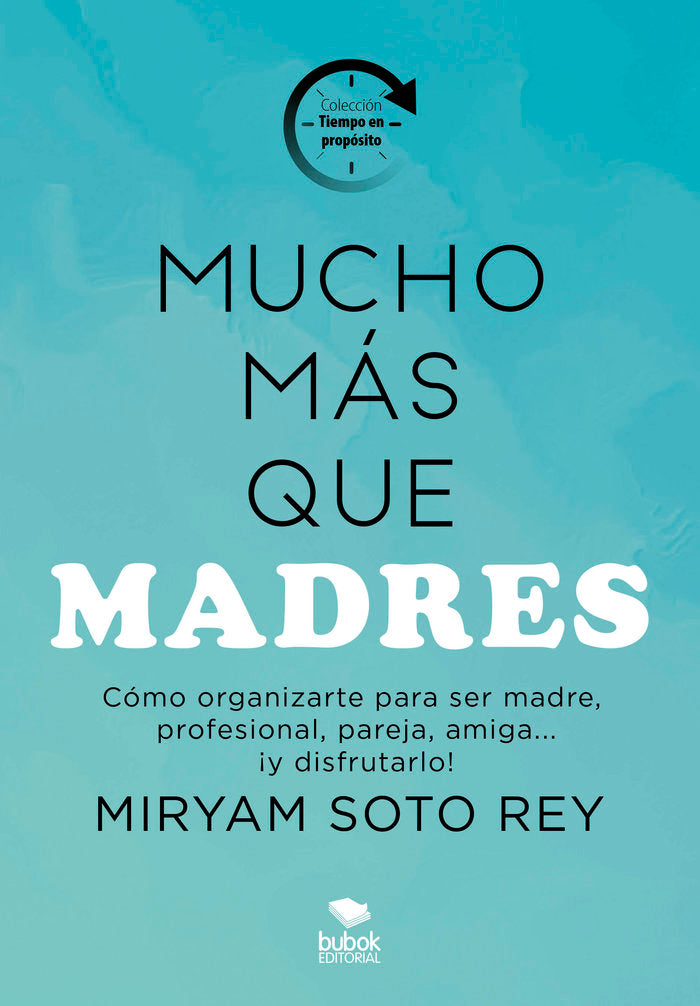 ¡Mucho más que madres!, de Soto Rey, Miryam | portada del libro