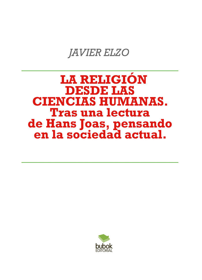LA RELIGIÓN DESDE LAS CIENCIAS HUMANAS. Tras una lectura de, de ELZO, JAVIER | portada del libro