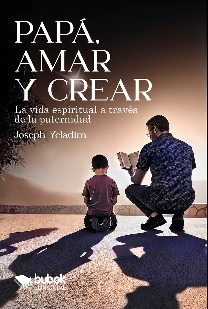 Papá, amar y crear, de Yeladim, Joseph | portada del libro