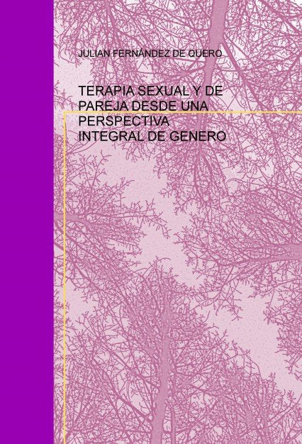 TERAPIA SEXUAL Y DE PAREJA DESDE UNA PERSPECTIVA INTEGRAL DE GENERO, de FERNÁNDEZ,JULIAN | portada del libro