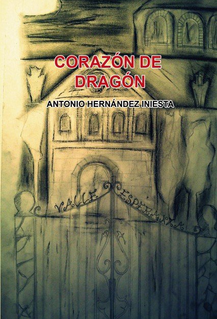 CORAZÓN DE DRAGÓN, de INIESTA HERNÁNDEZ, ANTONIO | portada del libro