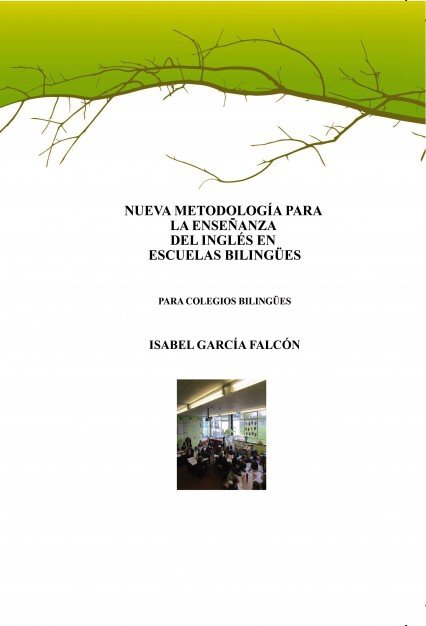 NUEVA METODOLOGÍA PARA LA ENSEÑANZA DEL INGLÉS EN LAS ESCUELAS BILINGÜES, de FALCÓN GARCÃA, ISABEL | portada del libro