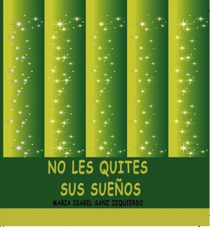NO LES QUITES SUS SUEÑOS, de IZQUIERDO ISABEL SANZ, MARIA | portada del libro