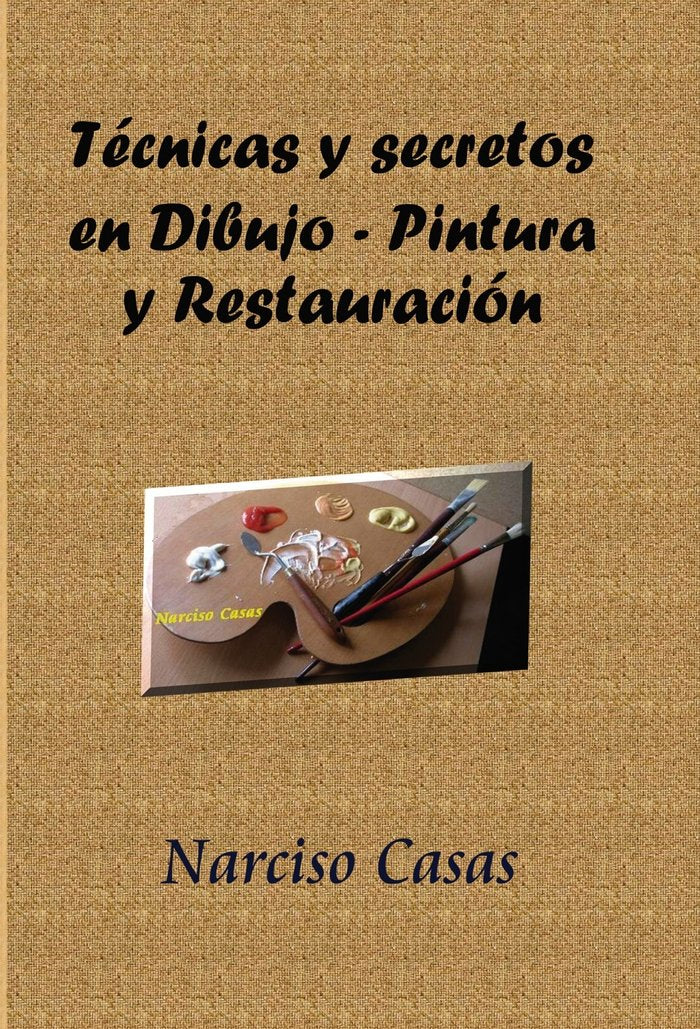 Técnicas y secretos en Dibujo - Pintura y Restauración, de Narciso Casas | portada del libro