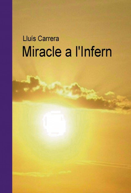 Miracle a l'Infern, de Miralles Carrera, Lluís | portada del libro
