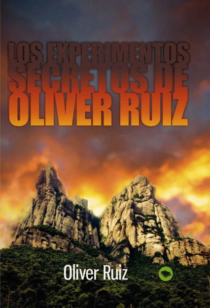 LOS EXPERIMENTOS SECRETOS DE OLIVER RUIZ, de Oliver Ruiz | portada del libro