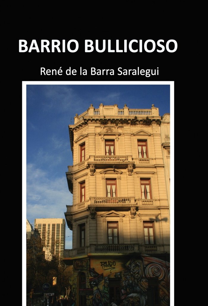 Barrio Bullicioso, de Salaregui De La Barra, René | portada del libro