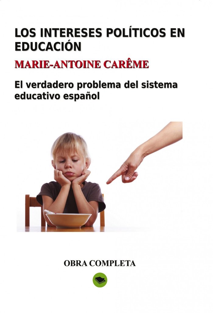 LOS INTERESES POLITICOS EN EDUCACION OBRA COMPLETA, de MARIE-ANTOINE CAREME | portada del libro
