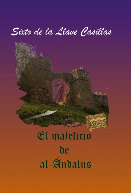 El Maleficio de al- Ándalus, de Casillas De La Llave, Sixto | portada del libro