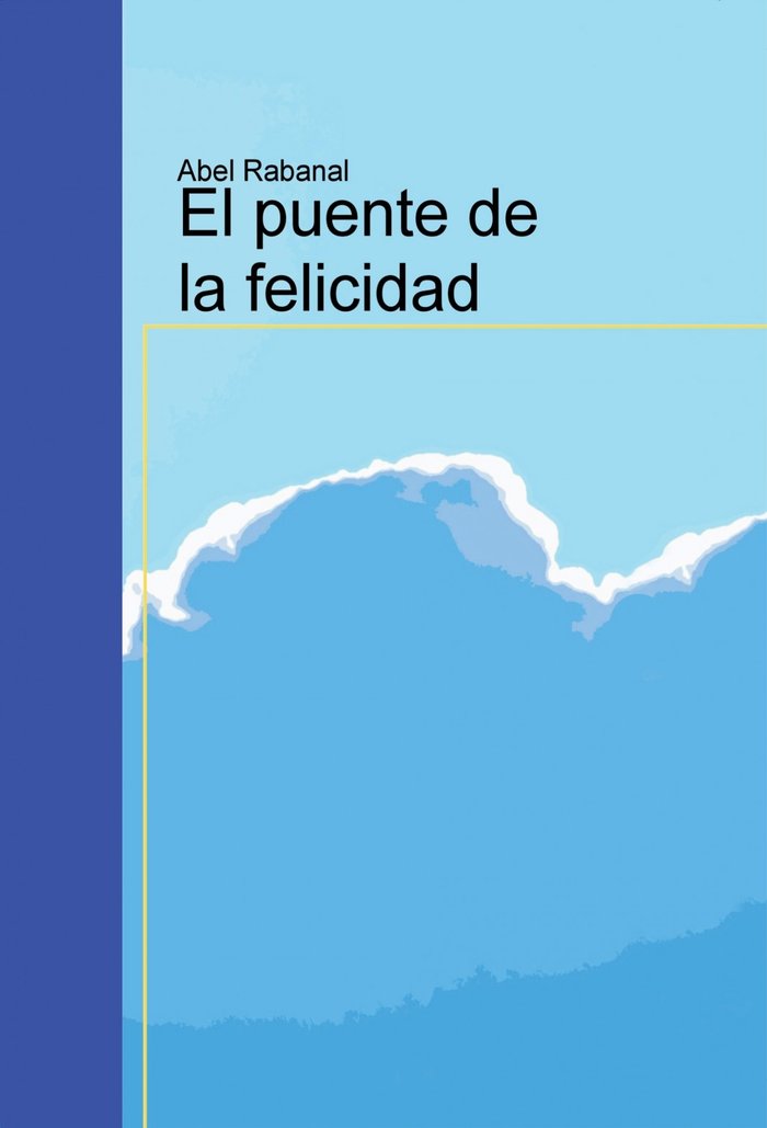 El puente de la felicidad, de Abel Rabanal | portada del libro