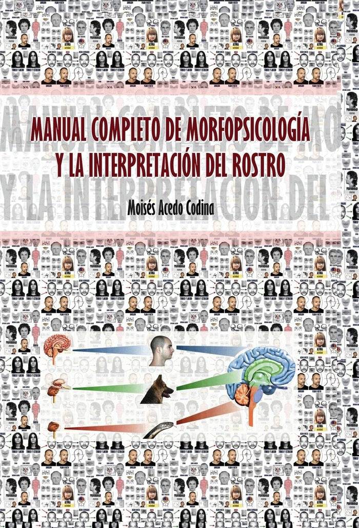 MANUAL COMPLETO DE MORFOPSICOLOGÍA Y LA INTERPRETACIÓN DEL ROSTRO, de Acedo Codina, Moisés | portada del libro
