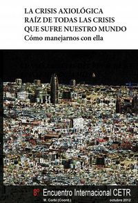 LA CRISIS AXIOLÓGICA RAÍZ DE TODAS LAS CRISIS QUE SUFRE NUESTRO MUNDO Cómo manejarnos con ella, de Varios,book | portada del