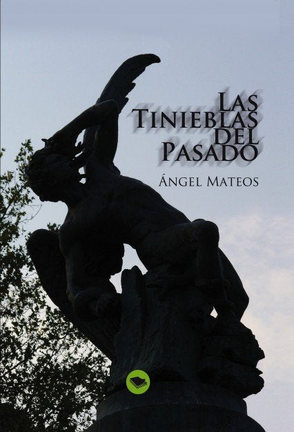Las tinieblas del pasado, de Mateos L., Angel | portada del libro