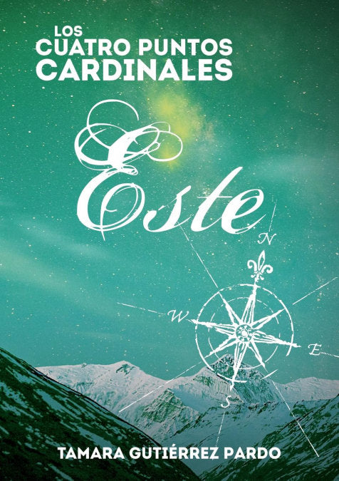 Los Cuatro Puntos Cardinales. Este (3ª novela de la saga), de Gutiérrez Pardo, Tamara | portada del libro
