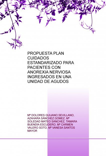 PROPUESTA PLAN CUIDADOS ESTANDARIZADO PARA PACIENTES CON ANOREXIA NERVIOSA INGRESADOS EN UNA UNIDAD, de QUIJANO SEVILLANO, Mª