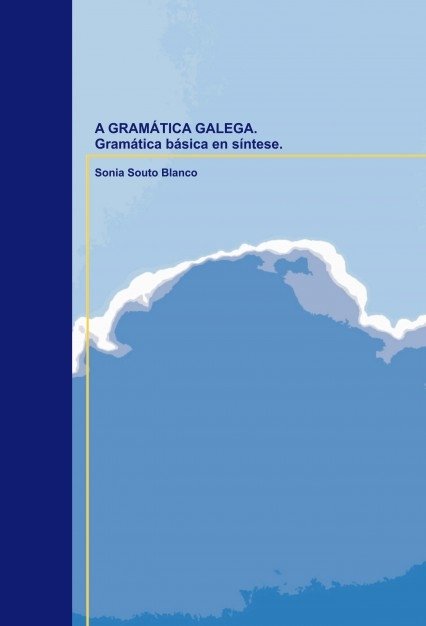A GRAMÁTICA GALEGA. Gramática básica en síntese., de Souto,Sonia | portada del libro