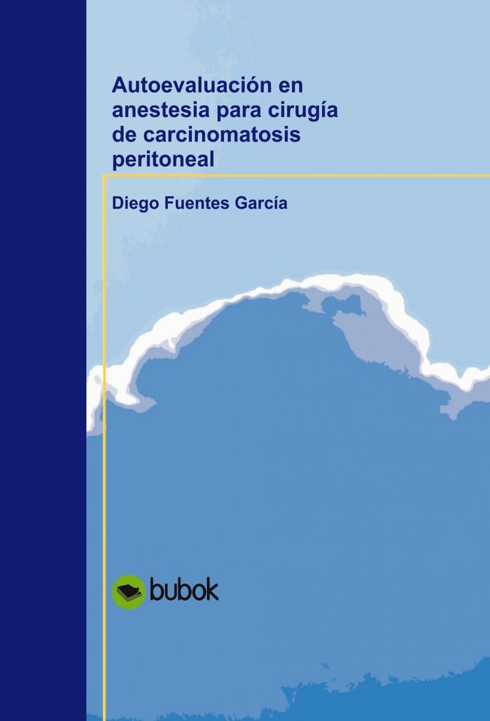 AUTOEVALUACION EN ANESTESIA PARA CIRUGIA DE CARCINOMATOSIS PERITONEAL, de FUENTES GARCíA, DIEGO | portada del libro
