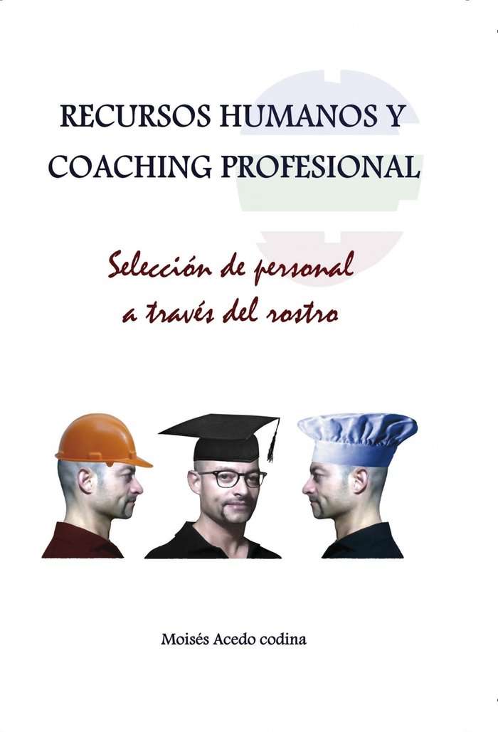 RECURSOS HUMANOS Y COACHING PROFESIONAL - Selección de personal a través del rostro, de Codina Acedo, Moisés | portada del li