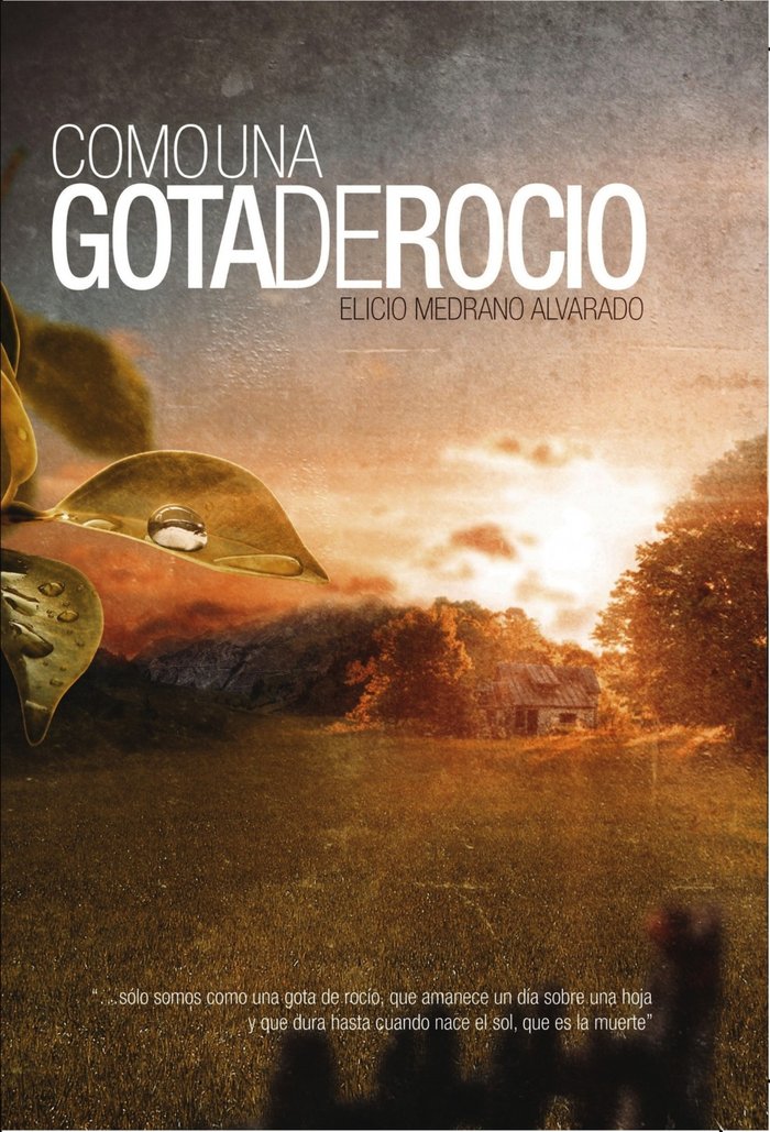 Como una gota de rocío, de Medrano Alvarado, Elicio | portada del libro