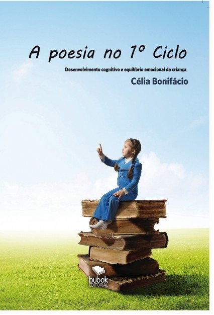 A poesia no 1º Ciclo - Desenvolvimento cognitivo e equilíbrio emocional da criança, de Célia, Bonifácio | portada del libro