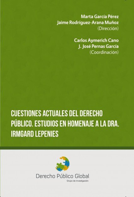 Cuestiones actuales del Derecho Público. Estudios en homenaje a la Dra. Irmgard Lepenies, de Pernas García, Juan José | porta