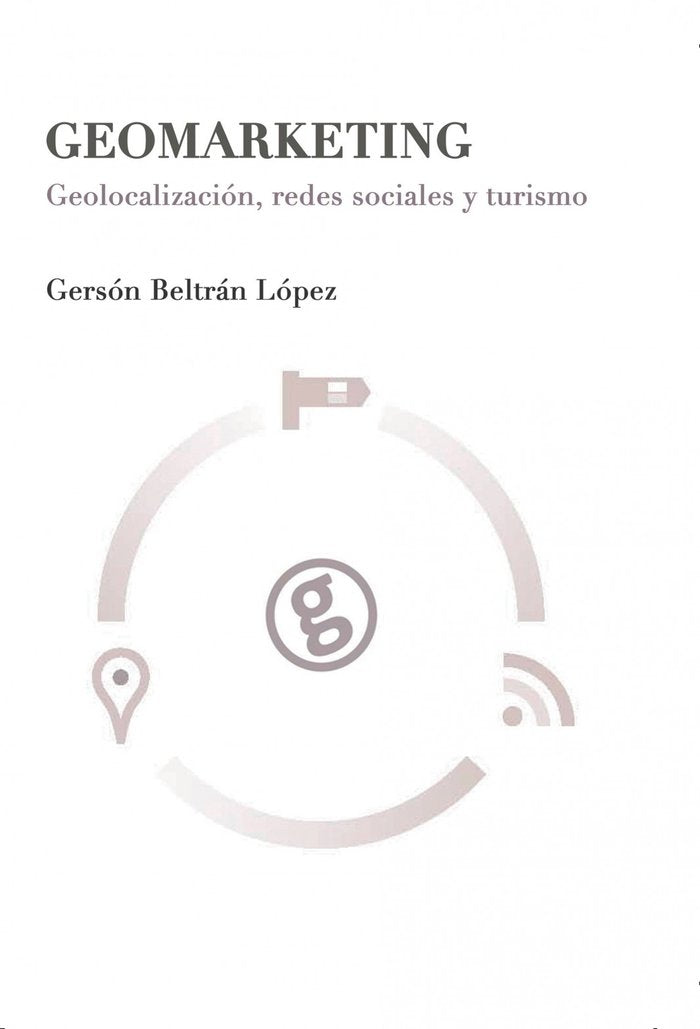 Geomarketing: geolocalización, redes sociales y turismo, de López Beltrán, Gersón | portada del libro