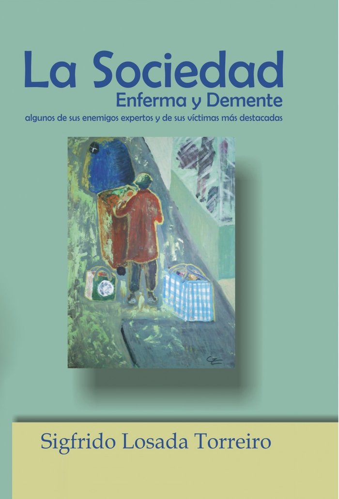 La Sociedad Enferma y Demente:, de Torreiro Losada, Sigfrido | portada del libro