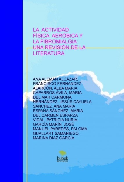LA ACTIVIDAD FÍSICA AERÓBICA Y LA FIBROMIALGIA: UNA REVISIÓN DE LA LITERATURA, de DÃAZ,MARINA | portada del libro