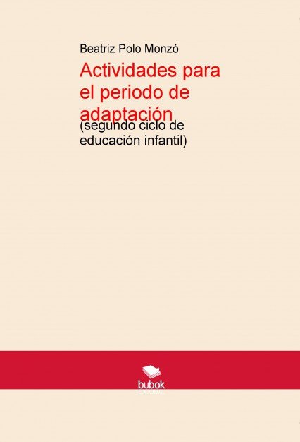 Actividades para el periodo de adaptación (segundo ciclo de educación infantil), de Polo,Beatriz | portada del libro