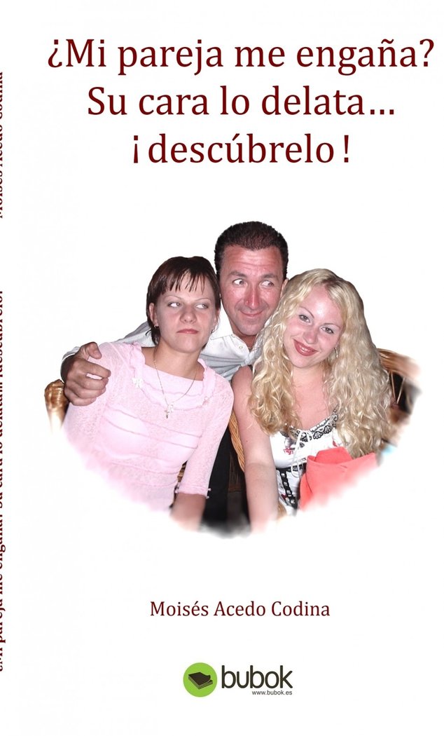 MI PAREJA ME ENGAÑA SU CARA LO DELATA DESCUBRELO, de MOISES ACEDO CODINA | portada del libro