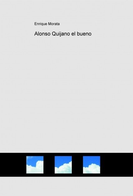 Alonso Quijano el bueno, de Morata, Enrique | portada del libro