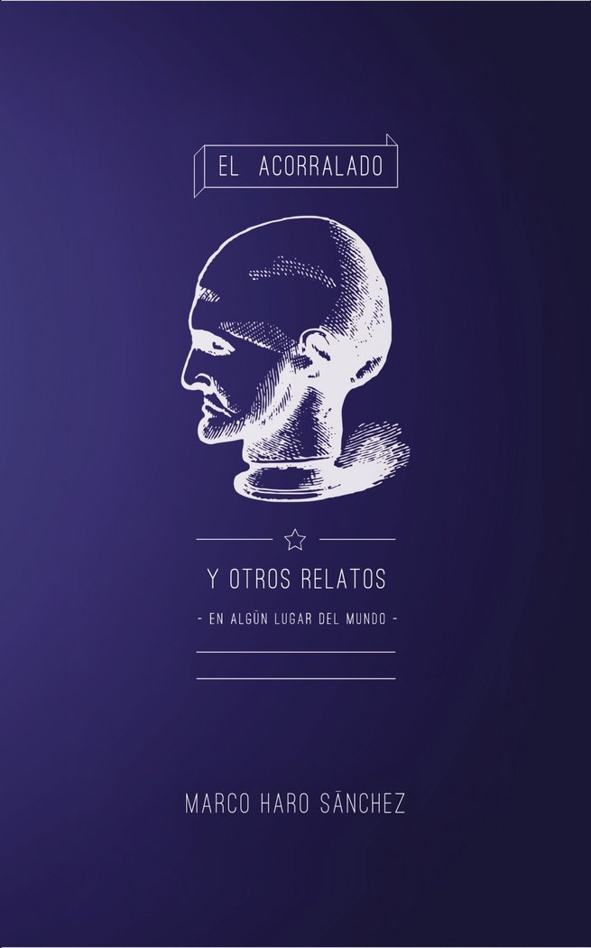EL ACORRALADO Y OTROS RELATOS: En algún lugar del mundo., de HARO SÁNCHEZ, MARCO | portada del libro